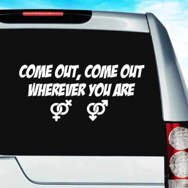 Come Out Come Out Wherever You Are Vinyl Car Window Decal Sticker