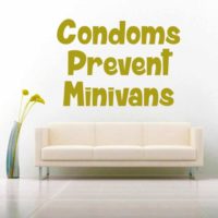 Condoms Prevent Minivans Vinyl Wall Decal Sticker