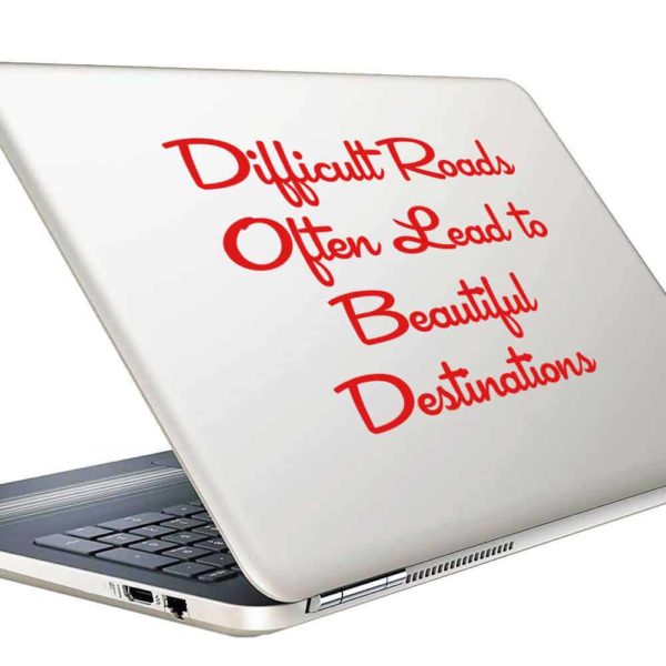 Difficult Roads Often Lead To Beautiful Destinations Vinyl Laptop Macbook Decal Sticker