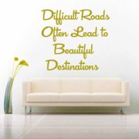 Difficult Roads Often Lead To Beautiful Destinations Vinyl Wall Decal Sticker