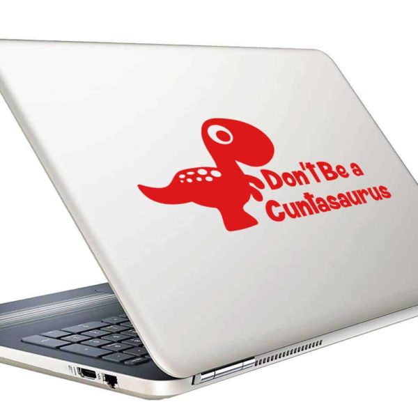 Dont Be A Cuntasaurus Vinyl Laptop Macbook Decal Sticker