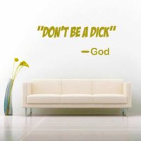 Dont Be A Dick Vinyl Wall Decal Sticker