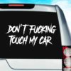 Dont Fucking Touch My Car Masculine Vinyl Car Window Decal Sticker