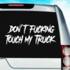 Dont Fucking Touch My Truck Masculine Vinyl Car Window Decal Sticker