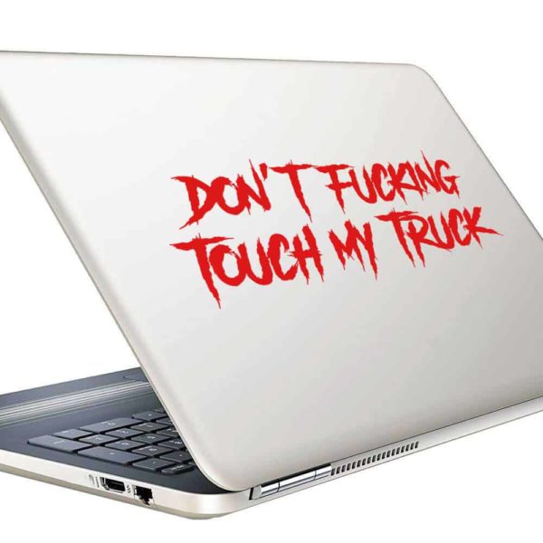Dont Fucking Touch My Truck Masculine Vinyl Laptop Macbook Decal Sticker
