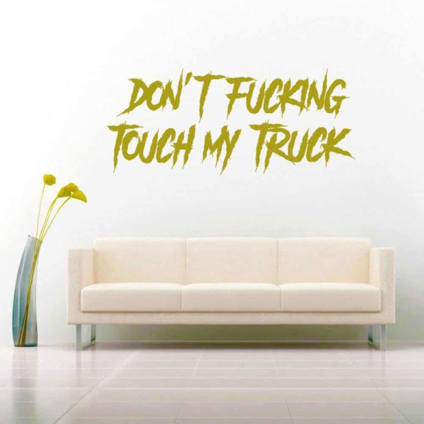 Dont Fucking Touch My Truck Masculine Vinyl Wall Decal Sticker
