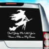Dont Judge Me Until Youve Flown A Mile On My Broom Witch Vinyl Car Window Decal Sticker