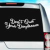 Dont Quit Your Daydream Vinyl Car Window Decal Sticker