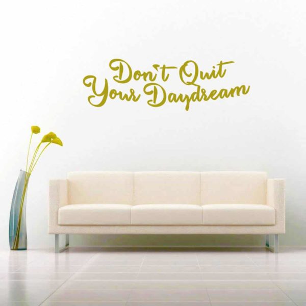 Dont Quit Your Daydream Vinyl Wall Decal Sticker