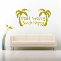 Dont Worry Beach Happy Vinyl Wall Decal Sticker