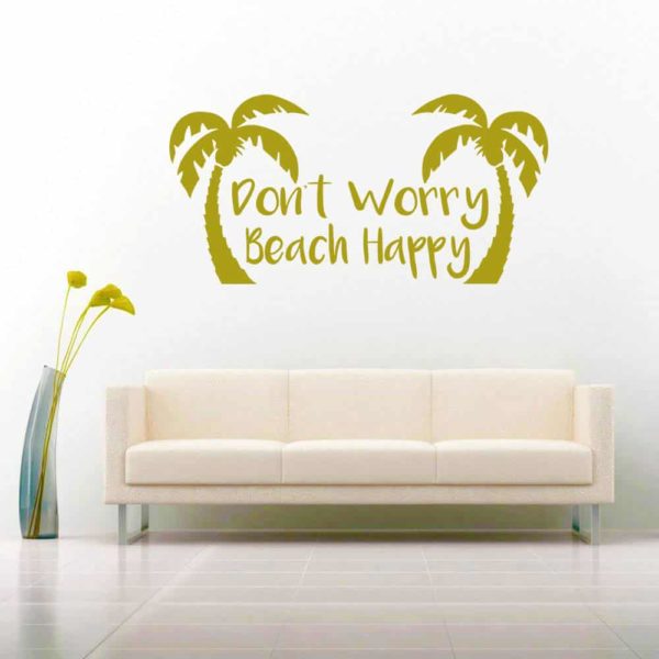 Dont Worry Beach Happy Vinyl Wall Decal Sticker