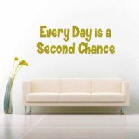 Everyday Is A Second Chance Vinyl Wall Decal Sticker