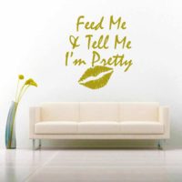 Feed Me And Tell Me Im Pretty Lips Vinyl Wall Decal Sticker