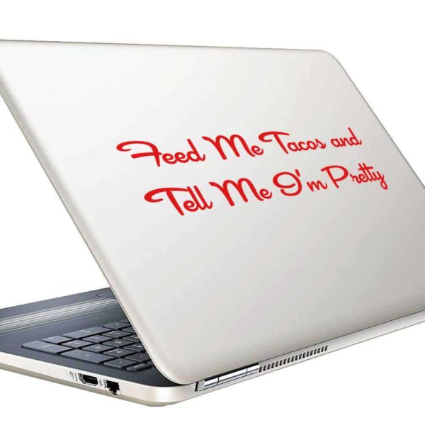 Feed Me Tacos Tell Me Im Pretty Vinyl Laptop Macbook Decal Sticker