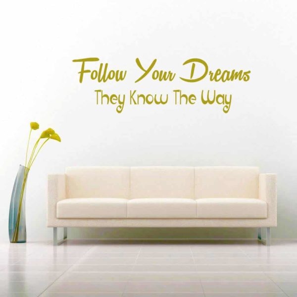 Follow Your Dreams They Know The Way Vinyl Wall Decal Sticker
