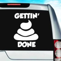 Getting Shit Done Vinyl Car Window Decal Sticker