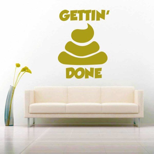 Getting Shit Done Vinyl Wall Decal Sticker