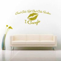 Good Girls Spit Bad Girls Swallow I Gargle Vinyl Wall Decal Sticker