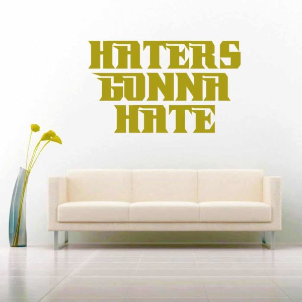 Haters Gonna Hate Vinyl Wall Decal Sticker
