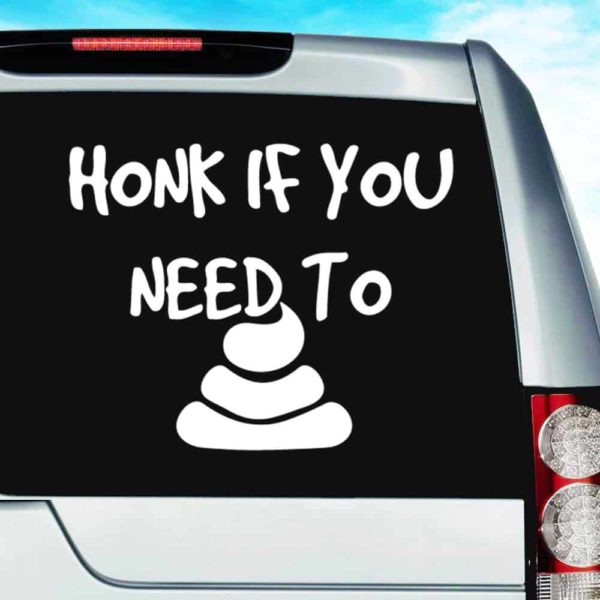 Honk If You Need To Poop Vinyl Car Window Decal Sticker