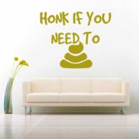 Honk If You Need To Poop Vinyl Wall Decal Sticker