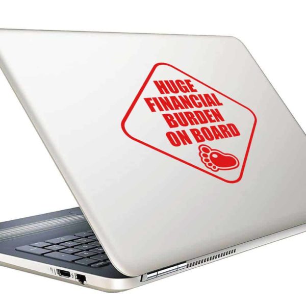 Huge Financial Burden On Board Vinyl Laptop Macbook Decal Sticker