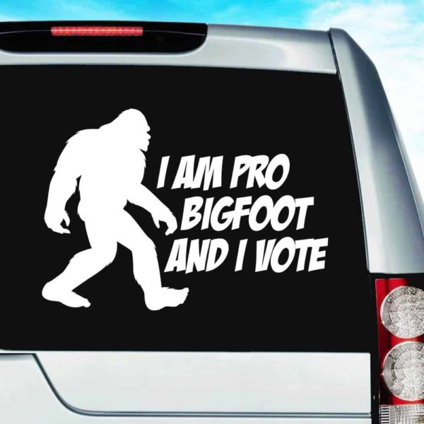 I Am Pro Bigfoot And I Vote Vinyl Car Window Decal Sticker