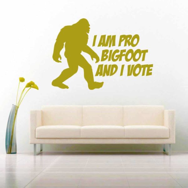 I Am Pro Bigfoot And I Vote Vinyl Wall Decal Sticker