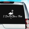 I Dont Give A Flock Flamingo Vinyl Car Window Decal Sticker