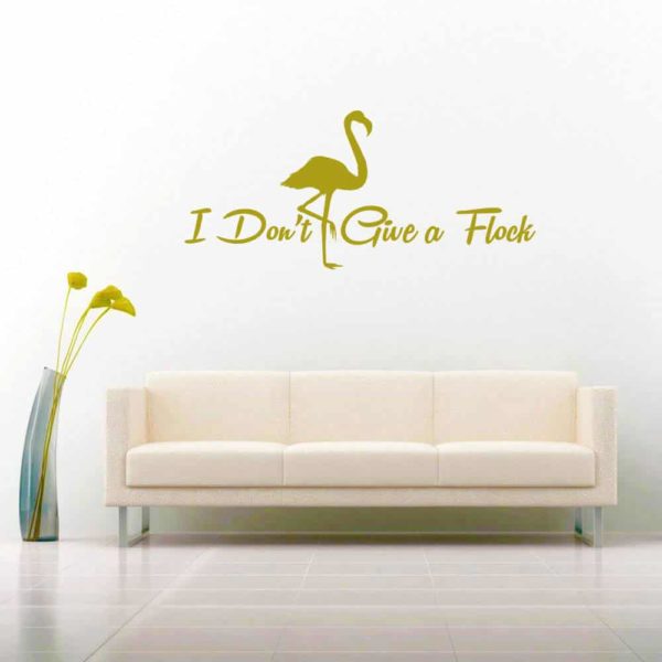I Dont Give A Flock Flamingo Vinyl Wall Decal Sticker