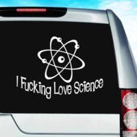 I Fucking Love Science Vinyl Car Window Decal Sticker