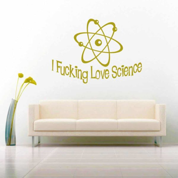 I Fucking Love Science Vinyl Wall Decal Sticker