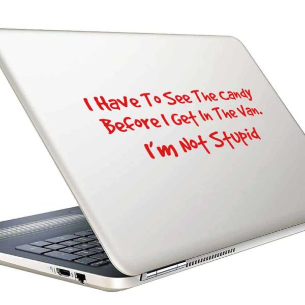 I Have To See The Candy Before I Get In The Van Im Not Stupid Vinyl Laptop Macbook Decal Sticker