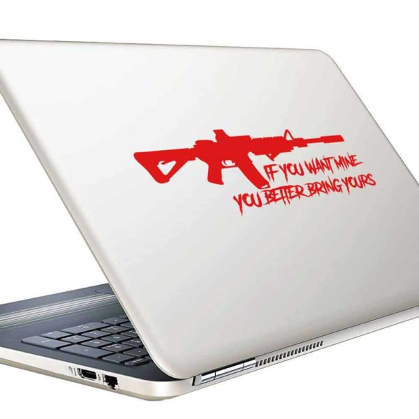 If You Want Mine You Better Bring Yours Machine Gun Vinyl Laptop Macbook Decal Sticker