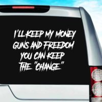 Ill Keep My Money Guns Freedom You Can Keep The Change Vinyl Car Window Decal Sticker