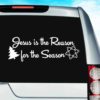 Jesus Is The Reason For The Season Vinyl Car Window Decal Sticker