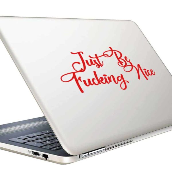 Just Be Fucking Nice Vinyl Laptop Macbook Decal Sticker