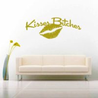 Kisses Bitches Vinyl Wall Decal Sticker