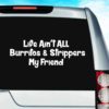 Life Aint All Burritos And Strippers My Friend Vinyl Car Window Decal Sticker