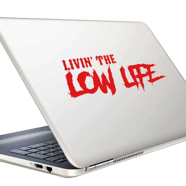 Livin The Low Life Vinyl Laptop Macbook Decal Sticker