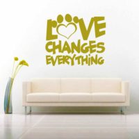 Love Changes Everything Dog Paw Vinyl Wall Decal Sticker