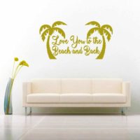Love You To The Beach And Back Palm Trees Vinyl Wall Decal Sticker