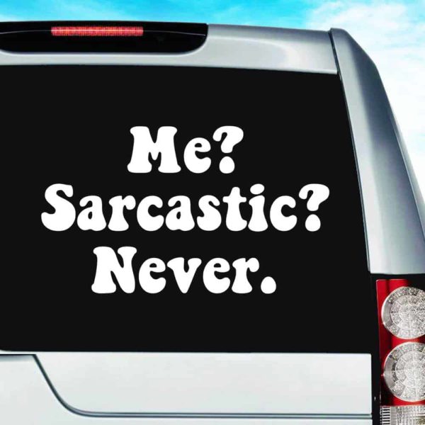Me Sarcastic Never Vinyl Car Window Decal Sticker