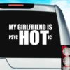 My Girlfriend Is Psychotic Vinyl Car Window Decal Sticker
