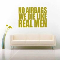 No Air Bags We Die Like Real Men Vinyl Wall Decal Sticker