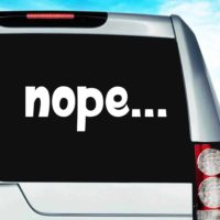 Nope Vinyl Car Window Decal Sticker