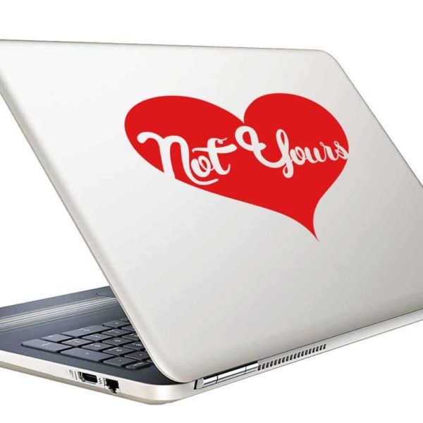 Not Yours Heart Vinyl Laptop Macbook Decal Sticker