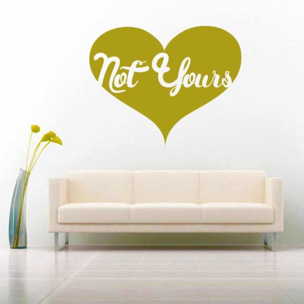 Not Yours Heart Vinyl Wall Decal Sticker