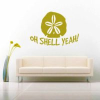 Oh Shell Yeah Sand Dollar Vinyl Wall Decal Sticker