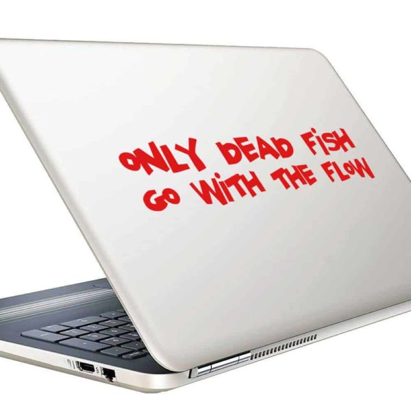 Only Dead Fish Go With The Flow Vinyl Laptop Macbook Decal Sticker